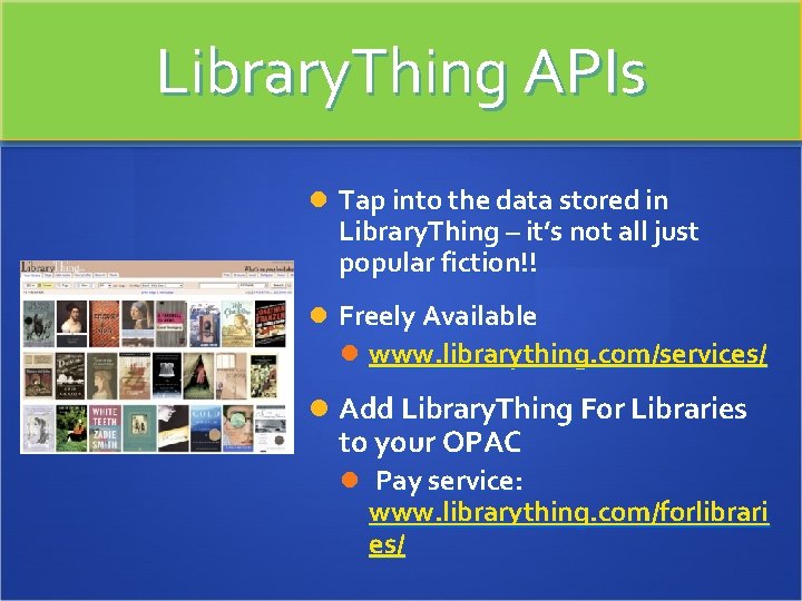 Library. Thing APIs Tap into the data stored in Library. Thing – it’s not