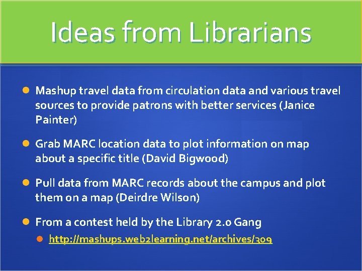 Ideas from Librarians Mashup travel data from circulation data and various travel sources to
