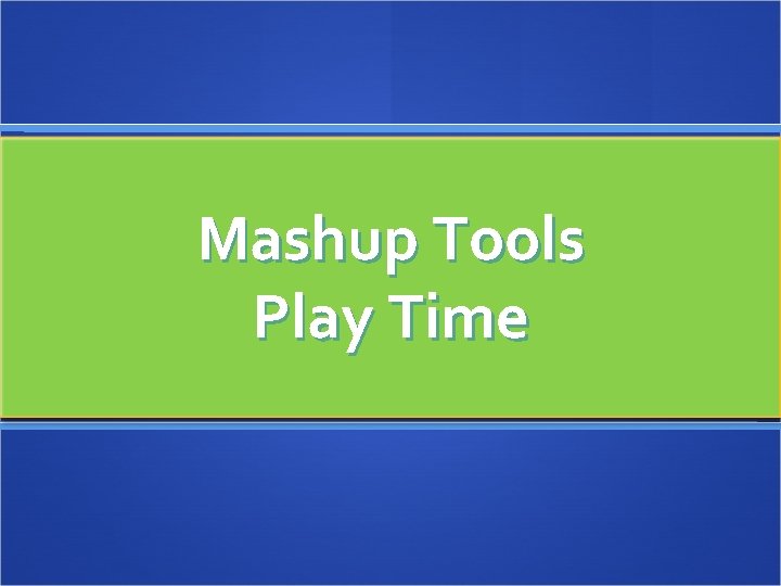 Mashup Tools Play Time 