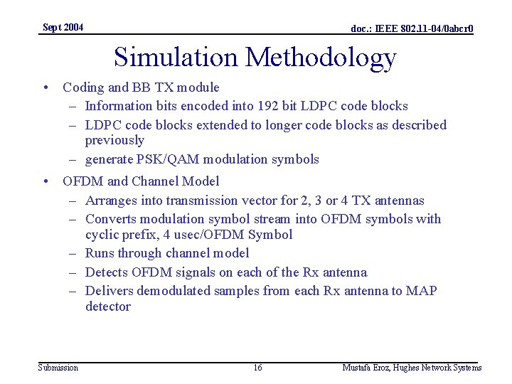 Sept 2004 doc. : IEEE 802. 11 -04/0 abcr 0 Simulation Methodology • Coding