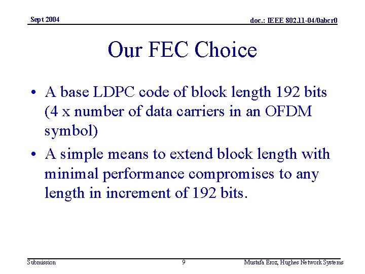 Sept 2004 doc. : IEEE 802. 11 -04/0 abcr 0 Our FEC Choice •