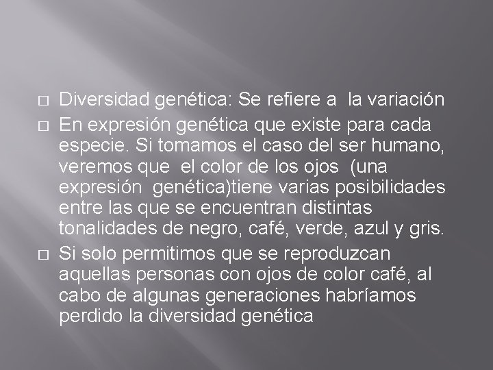 � � � Diversidad genética: Se refiere a la variación En expresión genética que