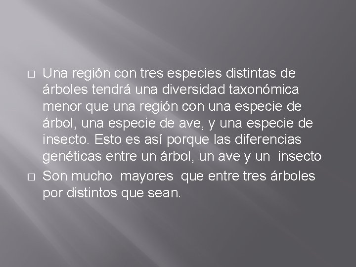 � � Una región con tres especies distintas de árboles tendrá una diversidad taxonómica