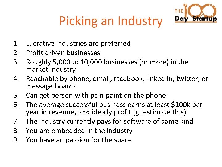 Picking an Industry 1. Lucrative industries are preferred 2. Profit driven businesses 3. Roughly