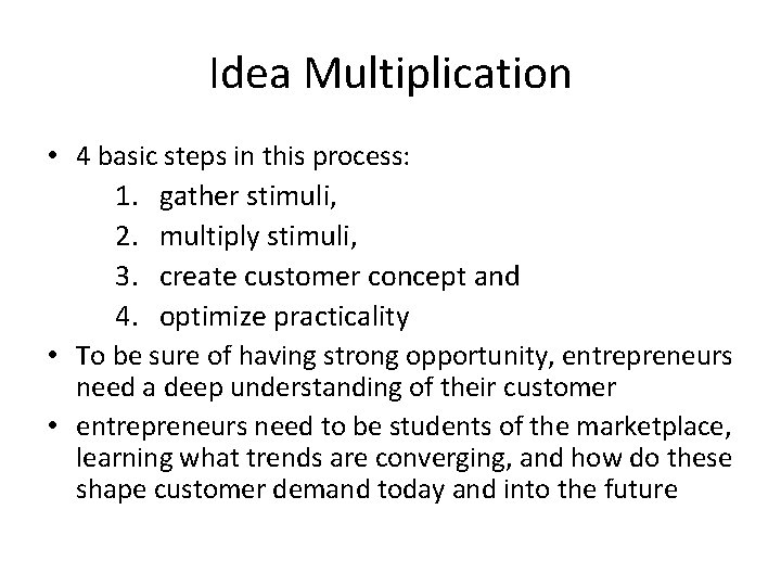 Idea Multiplication • 4 basic steps in this process: 1. gather stimuli, 2. multiply