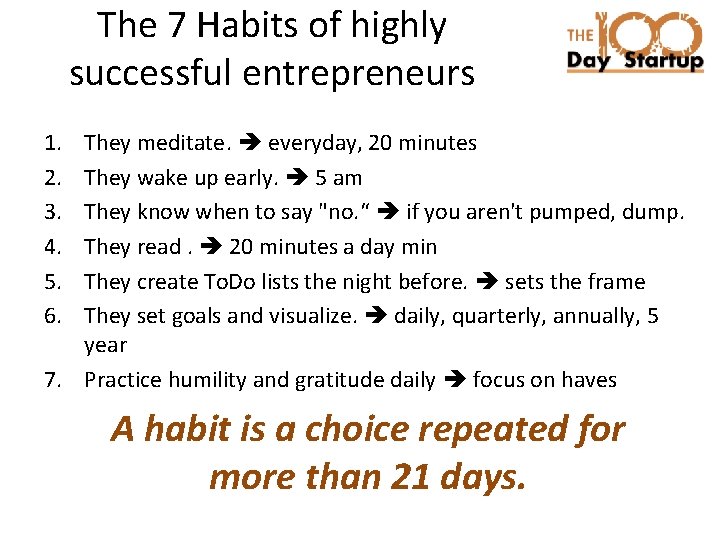 The 7 Habits of highly successful entrepreneurs 1. 2. 3. 4. 5. 6. They