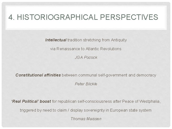 4. HISTORIOGRAPHICAL PERSPECTIVES Intellectual tradition stretching from Antiquity via Renaissance to Atlantic Revolutions JGA