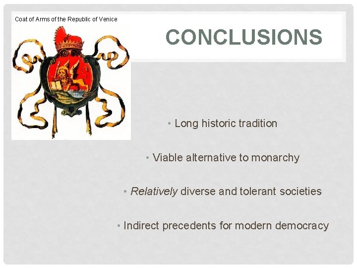 Coat of Arms of the Republic of Venice CONCLUSIONS • Long historic tradition •