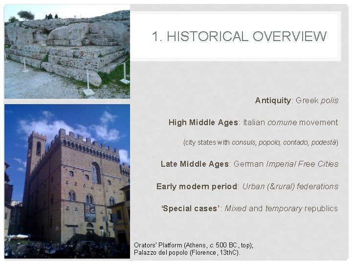1. HISTORICAL OVERVIEW Antiquity: Greek polis High Middle Ages: Italian comune movement (city states