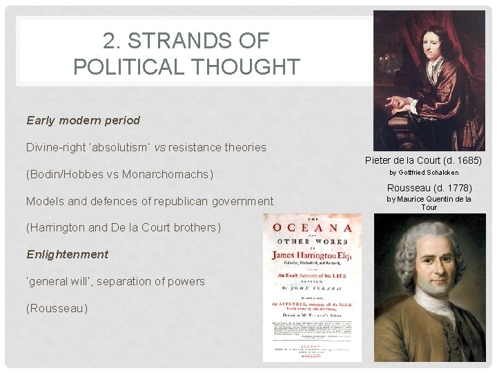 2. STRANDS OF POLITICAL THOUGHT Early modern period Divine-right ‘absolutism’ vs resistance theories Pieter