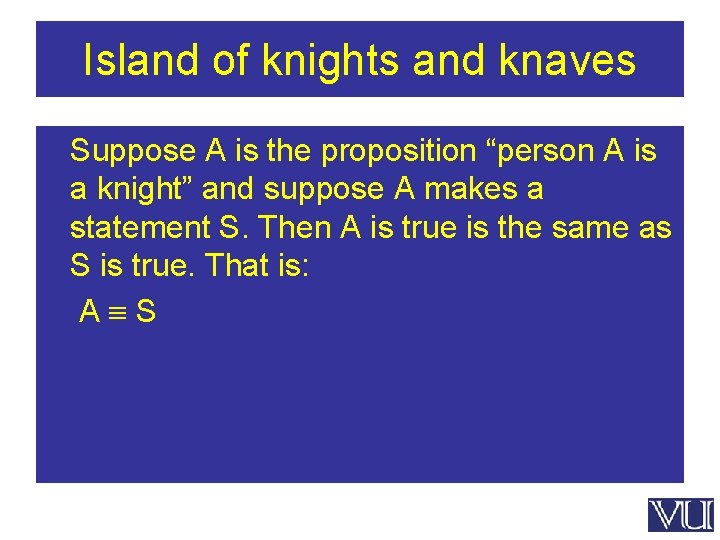 Island of knights and knaves Suppose A is the proposition “person A is a