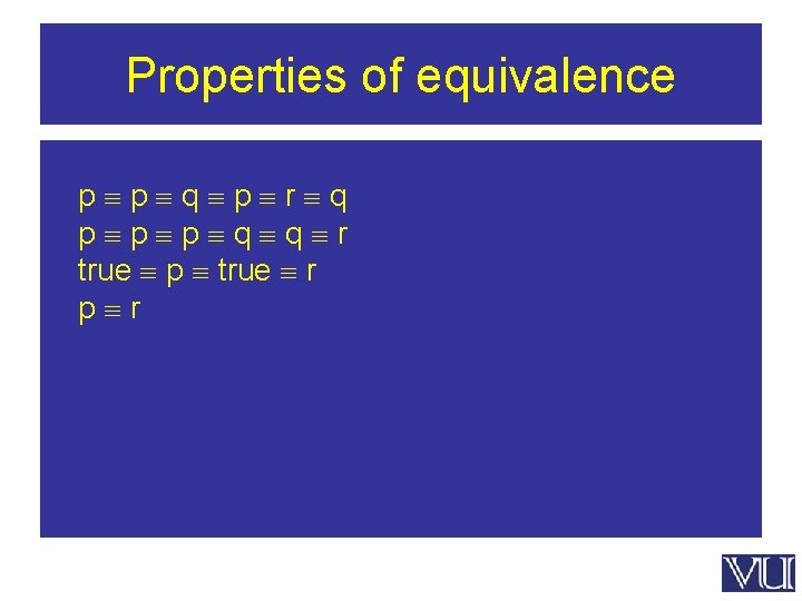 Properties of equivalence p p q p r q p p p q q