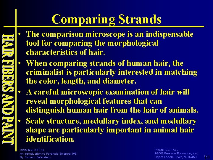 Comparing Strands • The comparison microscope is an indispensable tool for comparing the morphological