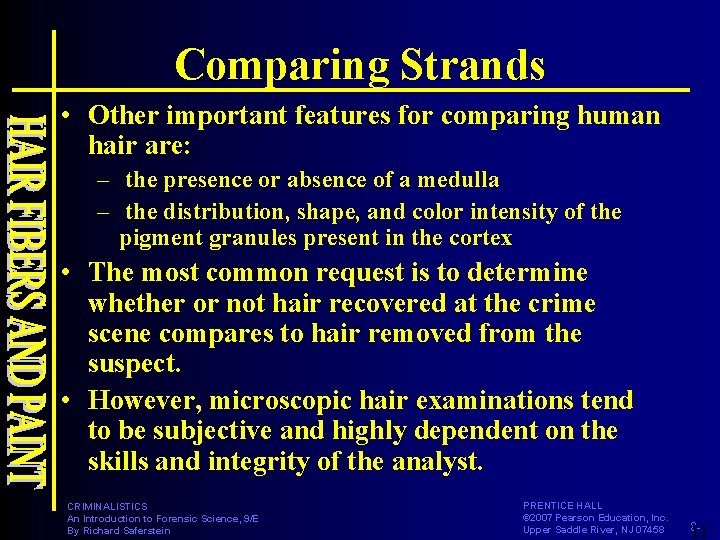 Comparing Strands • Other important features for comparing human hair are: – the presence
