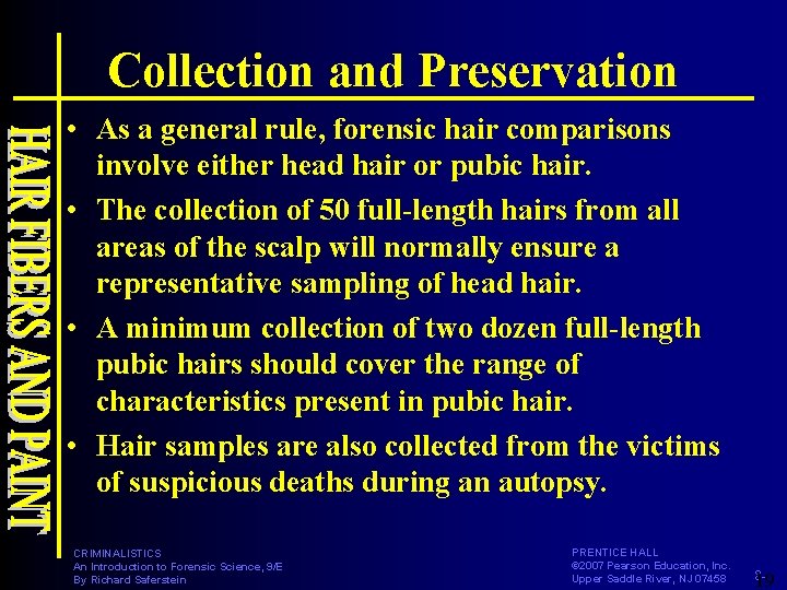 Collection and Preservation • As a general rule, forensic hair comparisons involve either head