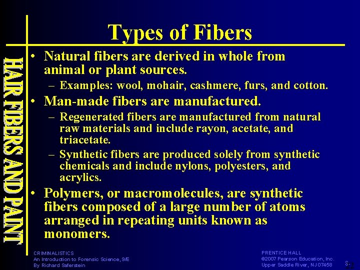 Types of Fibers • Natural fibers are derived in whole from animal or plant