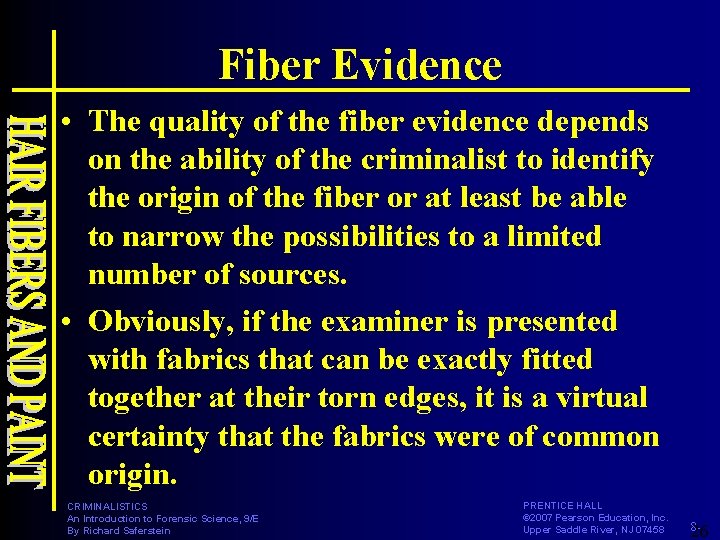 Fiber Evidence • The quality of the fiber evidence depends on the ability of