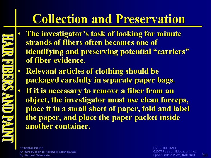 Collection and Preservation • The investigator’s task of looking for minute strands of fibers