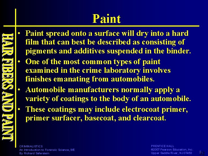 Paint • Paint spread onto a surface will dry into a hard film that