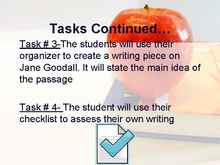 Tasks Continued… Task # 3 -The students will use their organizer to create a