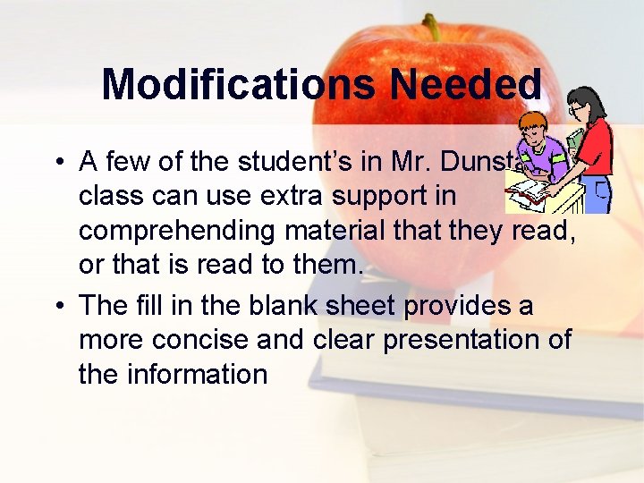 Modifications Needed • A few of the student’s in Mr. Dunstan’s class can use