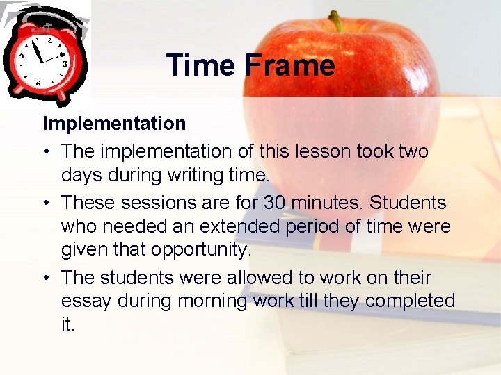 Time Frame Implementation • The implementation of this lesson took two days during writing