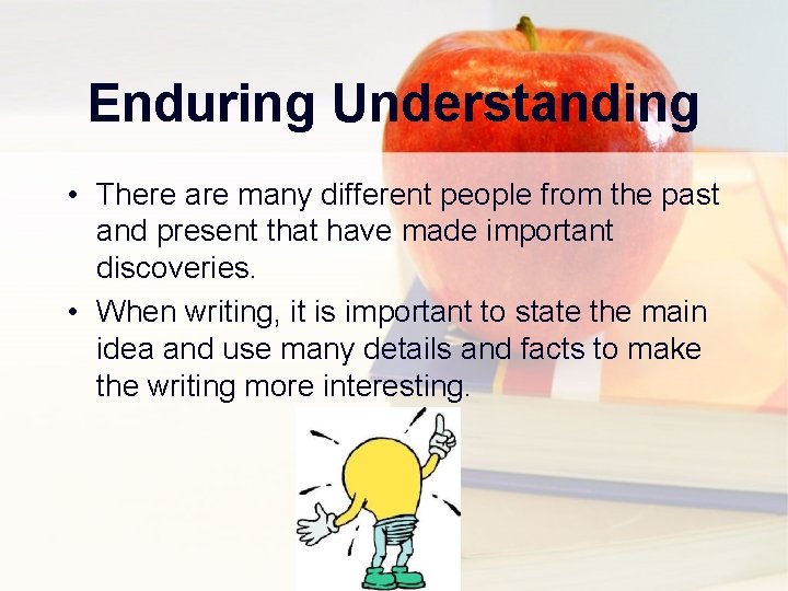 Enduring Understanding • There are many different people from the past and present that