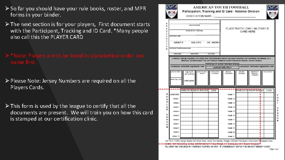 Ø So far you should have your rule books, roster, and MPR forms in