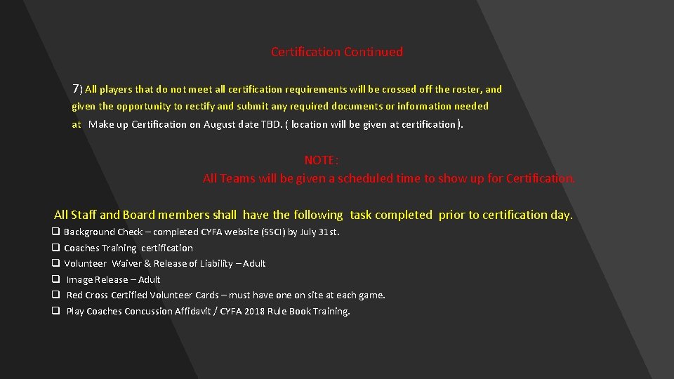 Certification Continued 7) All players that do not meet all certification requirements will be