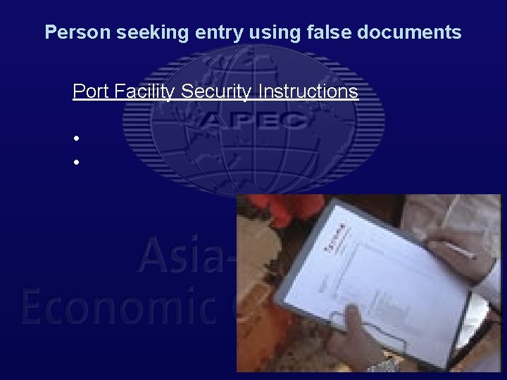 Person seeking entry using false documents Port Facility Security Instructions • • 