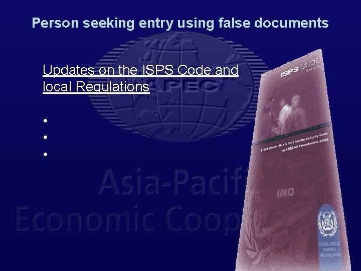 Person seeking entry using false documents Updates on the ISPS Code and local Regulations