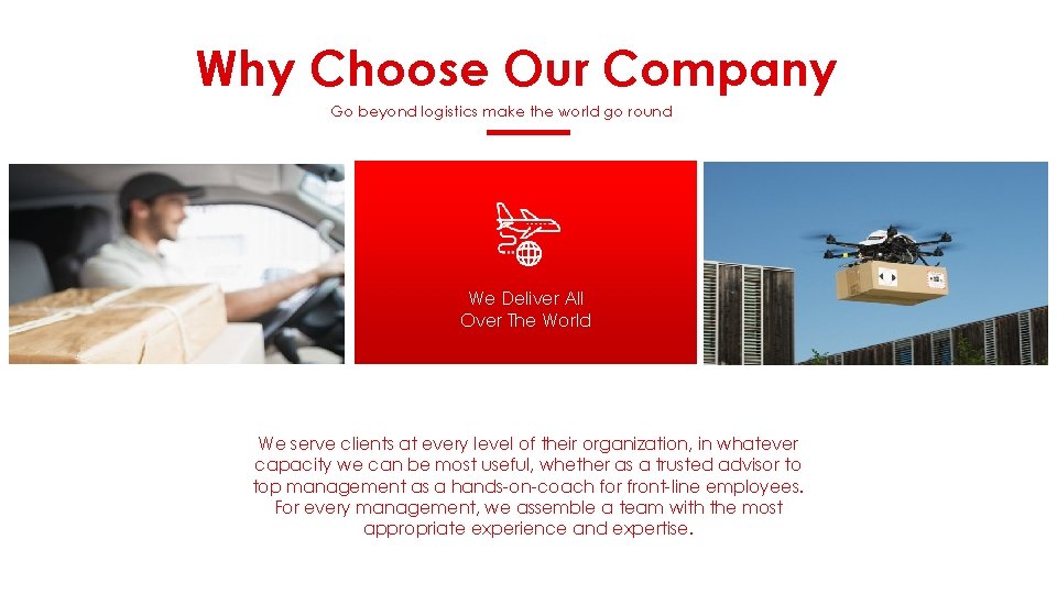 Why Choose Our Company Go beyond logistics make the world go round We Deliver