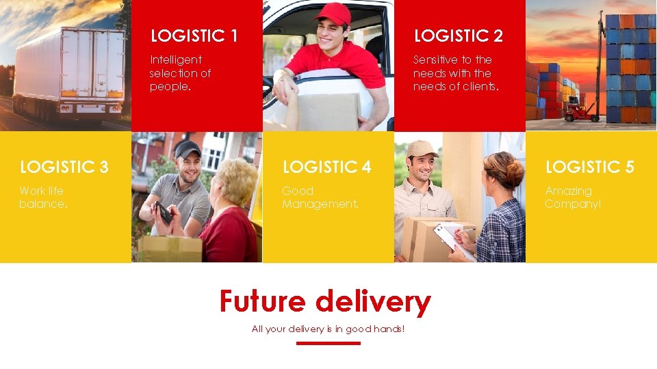 LOGISTIC 1 LOGISTIC 2 Intelligent selection of people. Sensitive to the needs with the