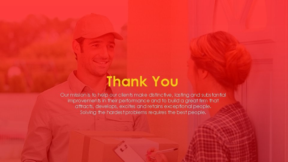Thank You Our mission is to help our clients make distinctive, lasting and substantial