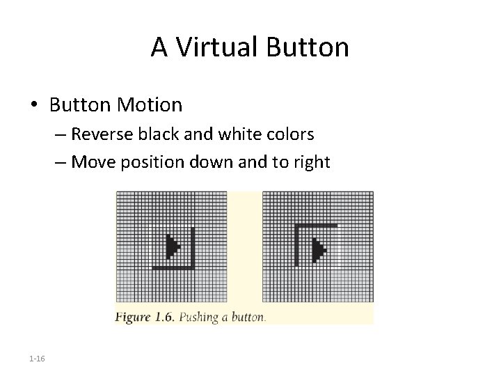 A Virtual Button • Button Motion – Reverse black and white colors – Move