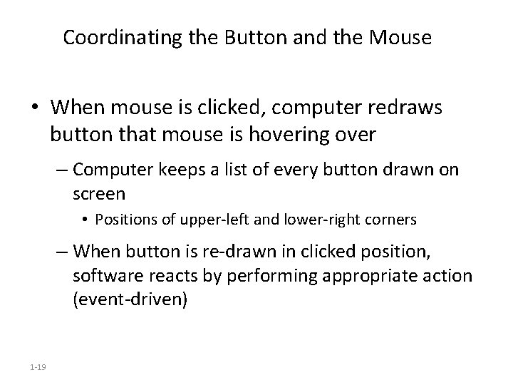 Coordinating the Button and the Mouse • When mouse is clicked, computer redraws button