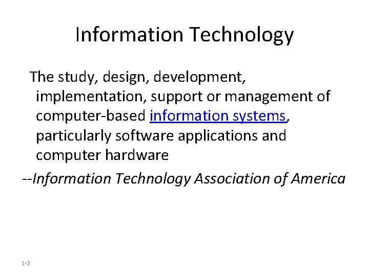 Information Technology The study, design, development, implementation, support or management of computer-based information systems,