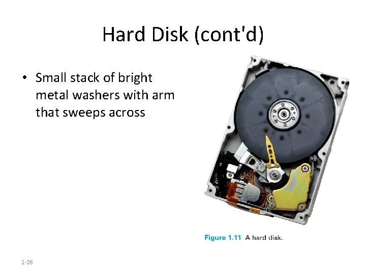 Hard Disk (cont'd) • Small stack of bright metal washers with arm that sweeps