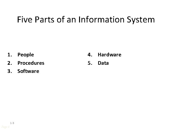 Five Parts of an Information System 1. People 2. Procedures 3. Software 1 -3