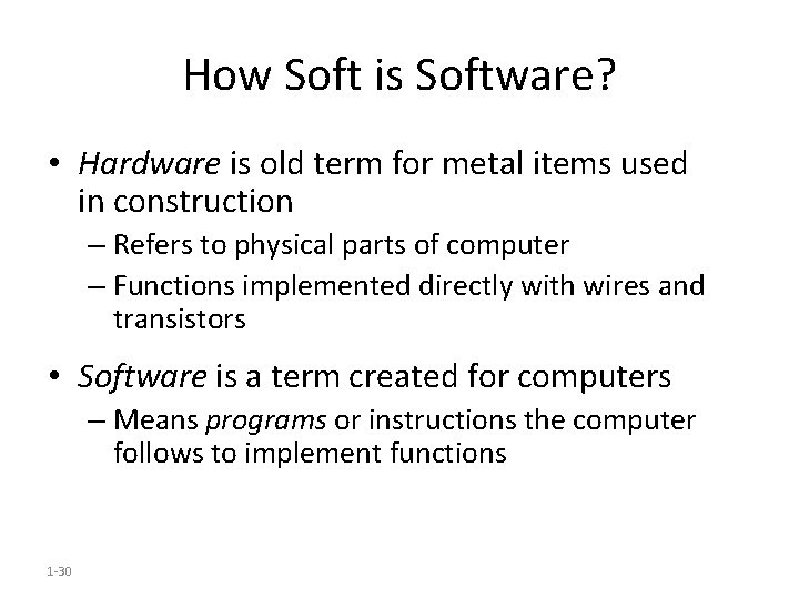 How Soft is Software? • Hardware is old term for metal items used in