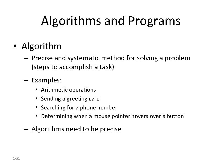 Algorithms and Programs • Algorithm – Precise and systematic method for solving a problem