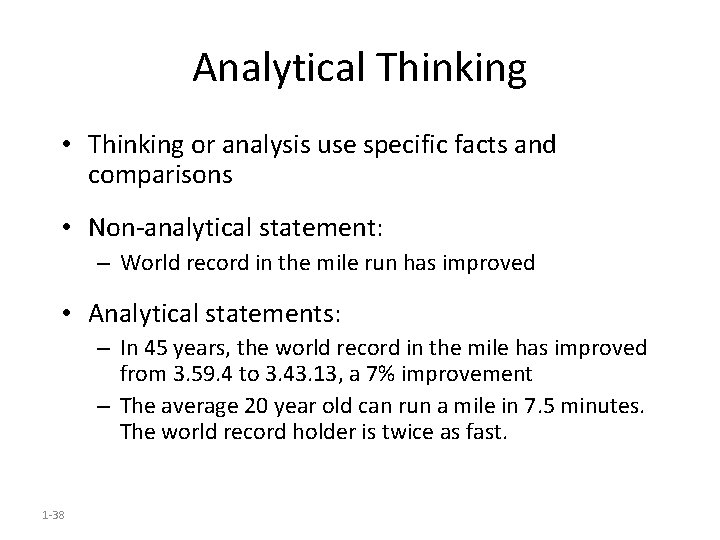 Analytical Thinking • Thinking or analysis use specific facts and comparisons • Non-analytical statement: