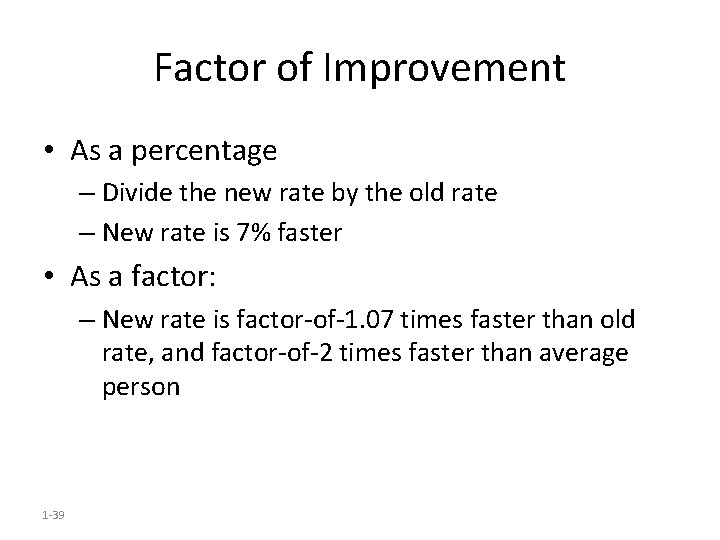 Factor of Improvement • As a percentage – Divide the new rate by the