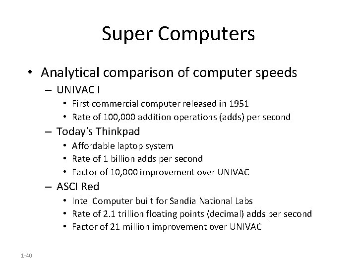 Super Computers • Analytical comparison of computer speeds – UNIVAC I • First commercial