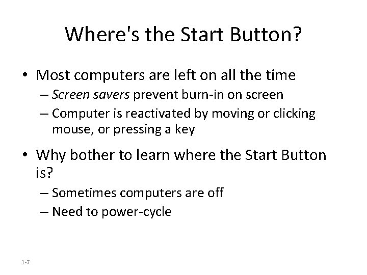 Where's the Start Button? • Most computers are left on all the time –