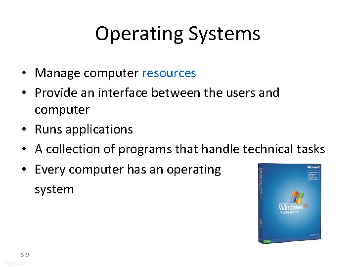 Operating Systems • Manage computer resources • Provide an interface between the users and