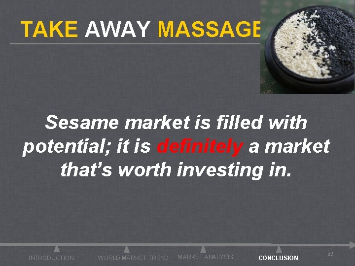 TAKE AWAY MASSAGE Sesame market is filled with potential; it is definitely a market