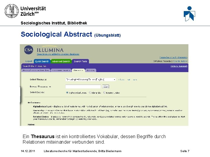 Soziologisches Institut, Bibliothek Sociological Abstract (Übungsblatt) Ein Thesaurus ist ein kontrolliertes Vokabular, dessen Begriffe