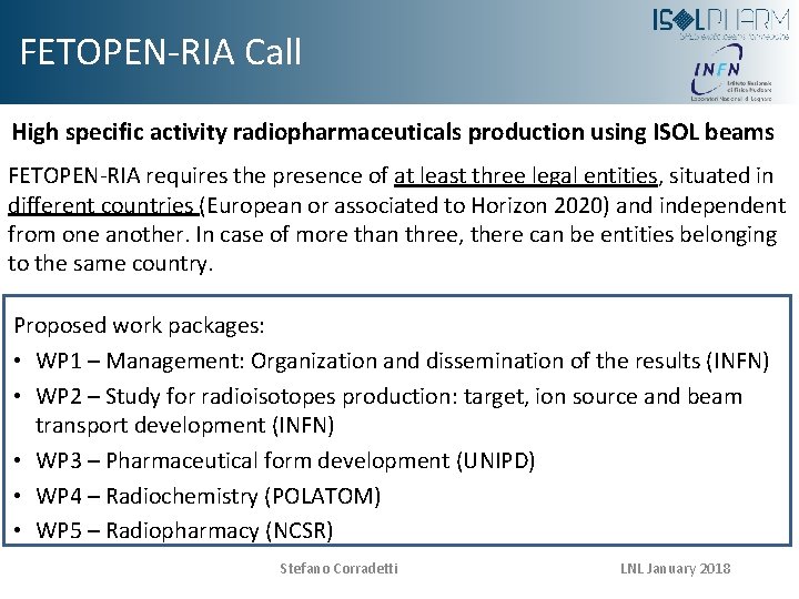FETOPEN-RIA Call High specific activity radiopharmaceuticals production using ISOL beams FETOPEN-RIA requires the presence