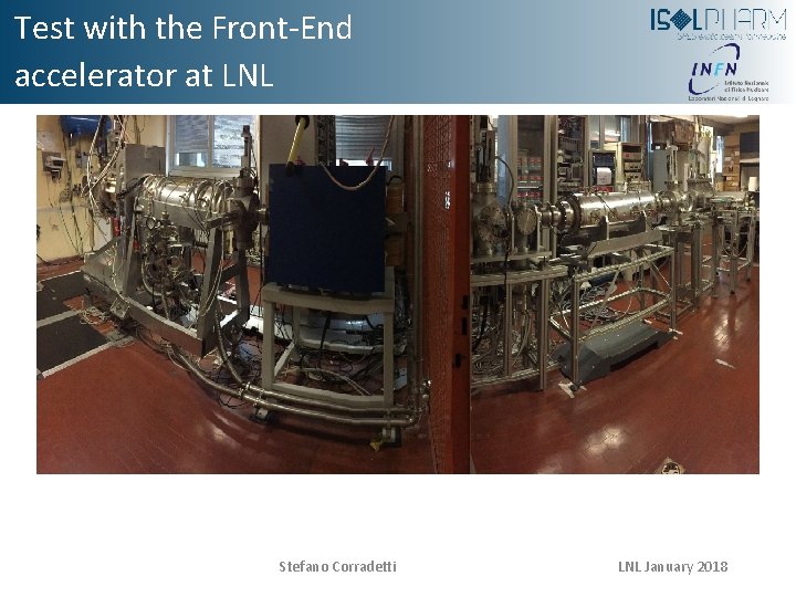 Test with the Front-End accelerator at LNL Stefano Corradetti LNL January 2018 